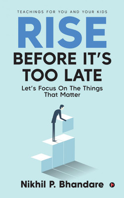 Rise Before It’s Too Late(English, Paperback, Nikhil P. Bhandare)