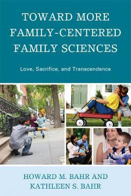 Toward More Family-Centered Family Sciences(English, Paperback, Bahr Howard M.)