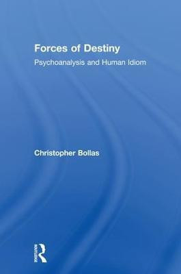 Forces of Destiny(English, Hardcover, Bollas Christopher)