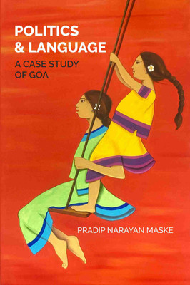 POLITICS AND LANGUAGE: A CASE STUDY OF GOA(Paperback, Dr. Pradip Narayan Maske)