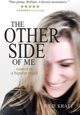 The Other Side of Me - memoir of a bipolar mind(English, Paperback, Kraft Julie)