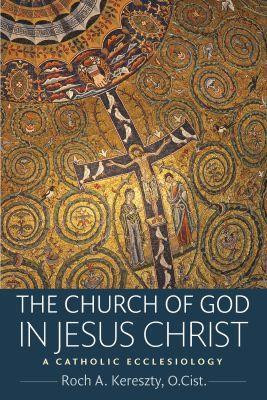 The Church of God in Jesus Christ(English, Paperback, Kereszty Roch)