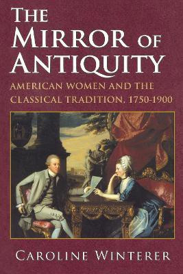 The Mirror of Antiquity(English, Electronic book text, Winterer Caroline)