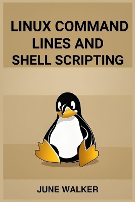 Linux Command Lines and Shell Scripting(English, Paperback, Walker June)