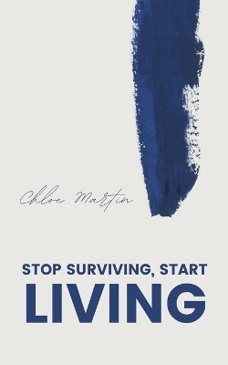 Stop Surviving, Start Living(English, Paperback, Martin Chloe)