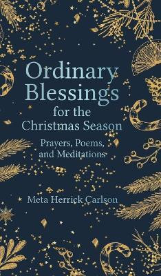 Ordinary Blessings for the Christmas Season(English, Hardcover, Carlson Meta Herrick)
