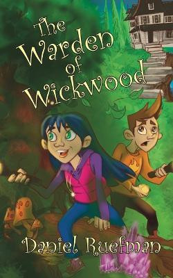The Warden of Wickwood(English, Paperback, Ruefman Daniel)