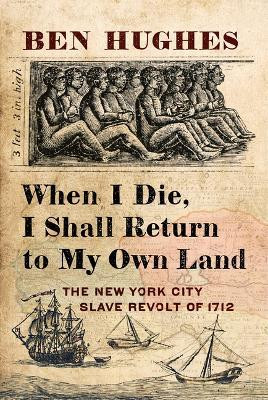 When I Die, I Shall Return to My Own Land(English, Hardcover, Hughes Ben)