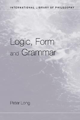 Logic, Form and Grammar(English, Hardcover, Long Peter)