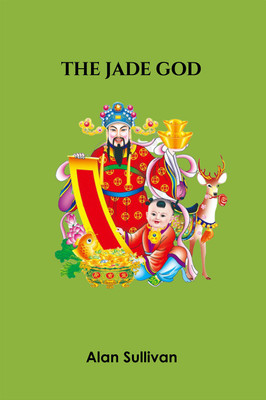 The Jade God(Paperback, Alan Sullivan)