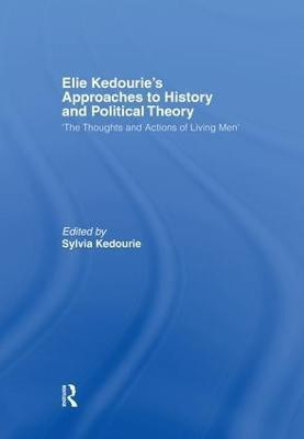Elie Kedourie's Approaches to History and Political Theory(English, Paperback, unknown)