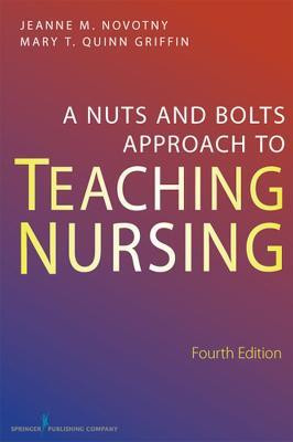 A Nuts and Bolts Approach to Teaching Nursing(English, Paperback, Quinn Griffin Mary T. PhD, RN)