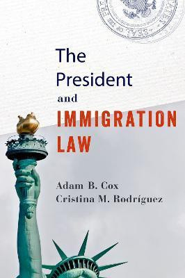 The President and Immigration Law(English, Paperback, Cox Adam B.)