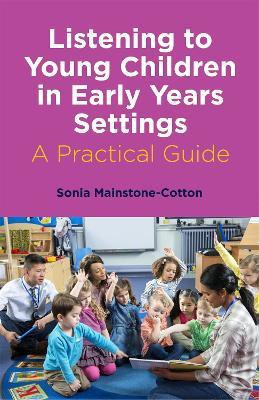 Listening to Young Children in Early Years Settings(English, Paperback, Mainstone-Cotton Sonia)