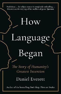 How Language Began(English, Paperback, Everett Daniel)