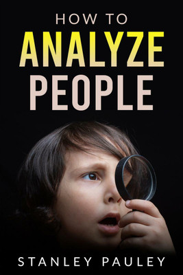 How to Analyze People Stanley Pauley(English, Paperback, Stanley Pauley)