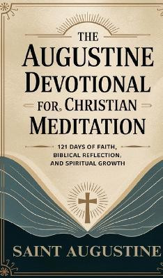The Augustine Devotional for Christian Meditation(English, Hardcover, Saint Augustine Veriah)