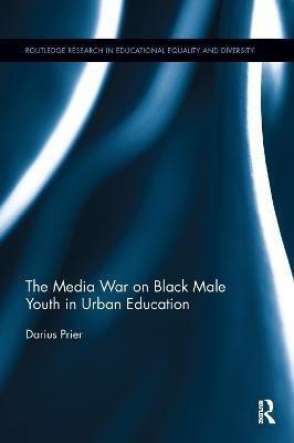 The Media War on Black Male Youth in Urban Education(English, Paperback, Prier Darius)