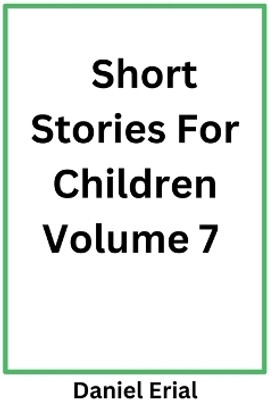 Short Stories For Children Volume 7(English, Paperback, Erial Daniel)