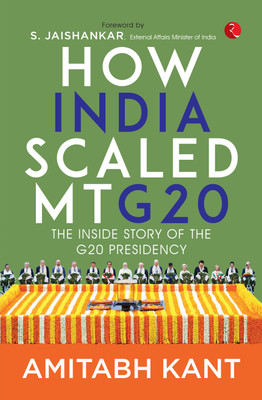 How India scaled Mt G20: The Inside Story of The G20 Presidency(Hardcover, Amitabh Kant)
