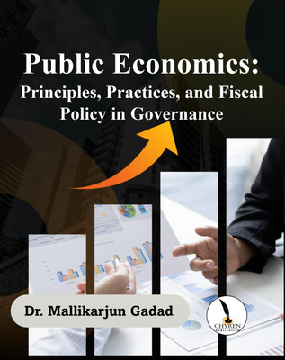 Public Economics: Principles, Practices, 
and Fiscal Policy in Governance(Paperback, Dr. Mallikarjun Gadad)