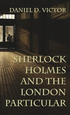 Sherlock Holmes and The London Particular(English, Hardcover, Victor Daniel D)