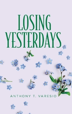 Losing Yesterdays(English, Hardcover, Varesio Anthony T)
