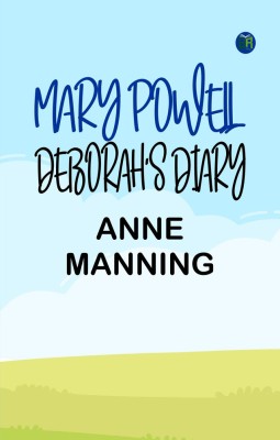 Mary Powell & Deborah's Diary(Paperback, Anne Manning)