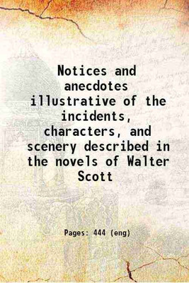 Notices and anecdotes illustrative of the incidents, characters, and scenery described in the novels of Walter Scott 1833 [Hardcover](Hardcover, Chambers, Robert, -. Illustrations of the author of Waverly. Selections.)
