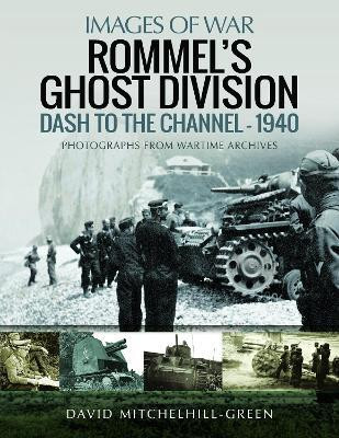 Rommel's Ghost Division: Dash to the Channel - 1940(English, Paperback, Mitchelhill-Green David)