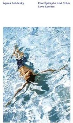 Pool Epitaphs & Other Love Stories(English, Paperback, Lehoczky Agnes)