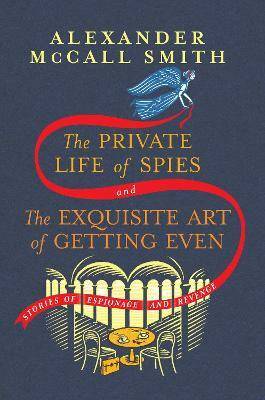 The Private Life of Spies and The Exquisite Art of Getting Even(English, Hardcover, McCall Smith Alexander)