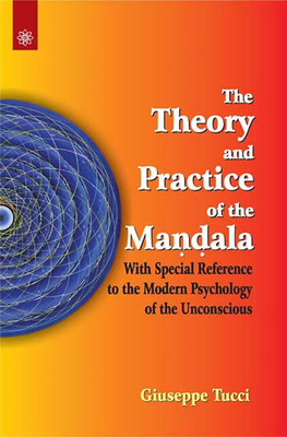 The Theory and Practice of the Mandala: With Special Reference to the Modern Psychology of the Unconscious(Hardcover, Giuseppe Tucc)
