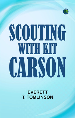 Scouting with Kit Carson(Paperback, Everett T. Tomlinson)
