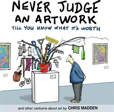 Never Judge an Artwork Till You Know What it's Worth(English, Paperback, Madden Chris)