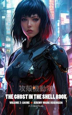 The Ghost in the Shell Book(English, Hardcover, Robinson Jeremy Mark)