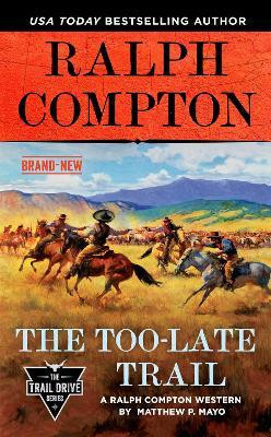 Ralph Compton the Too-Late Trail(English, Paperback, Mayo Matthew P.)