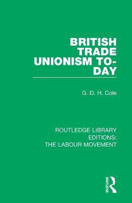 British Trade Unionism To-Day(English, Paperback, Cole G. D. H.)