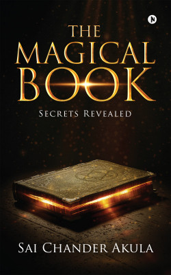 The Magical Book  - Secrets Revealed(Hardcover, Sai Chander Akula)