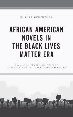 African American Novels in the Black Lives Matter Era(English, Paperback, Demirtuerk E. Lale)