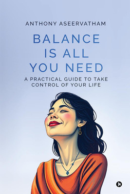 Balance is All You Need(English, Paperback, Anthony Aseervatham)