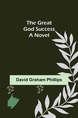 The Great God Success(English, Paperback, Graham Phillips David)