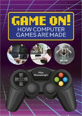 Reading Planet: Astro - Game On! How Computer Games are Made - Venus/Gold band(English, Paperback, Wainewright Max)
