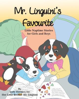 Mr. Linguini's Favourite Little Naptime Stories for Girls and Boys by Lady Hershey for Her Little Brother Mr. Linguini(English, Paperback, Civichino Olivia)