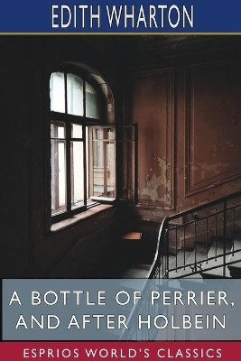 A Bottle of Perrier, and After Holbein (Esprios Classics)(English, Paperback, Wharton Edith)