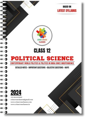 Class 12 Political Science Complete Detailed Notes in English | (Contemporary World Politics, Politics In India Since Independence) Based on NCERT | All Detailed Notes, Important Questions, Objective and MAPS in one book(Spiral Bound, Criss Cross Classes)