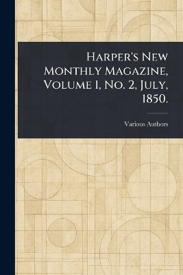 Harper's New Monthly Magazine, Volume 1, No. 2, July, 1850.(English, Paperback, Various)