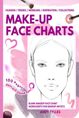 Make-up Face Charts  - Blank Face Charts for Makeup Artists from Beginner to Pro, Makeup Practice Book and Coloring. Faces with Open and Closed Eyes.(Paperback, Andy Tylles)