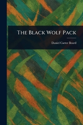 The Black Wolf Pack(English, Paperback, Beard Daniel Carter)
