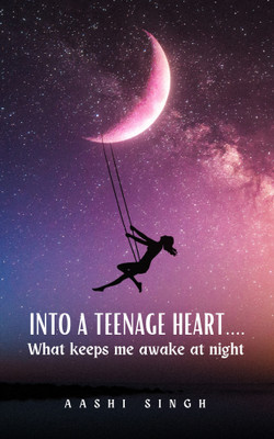 Into a teenage heart....What keeps me awake at night(English, Paperback, Singh Aashi)